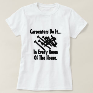 T-shirt Les charpentiers le font... dans chaque pièce de l