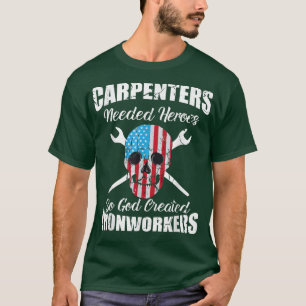 T-shirt Les charpentiers ont besoin de héros pour que Dieu