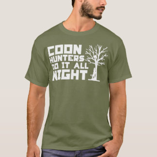 T-shirt Les chasseurs de ratons laveurs le font toute la n