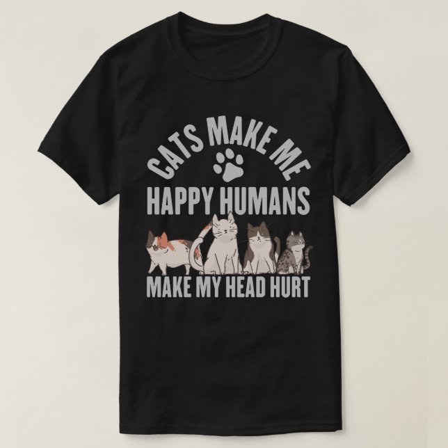 T-shirt Les chats me rendent heureux Les humains me font m (Design devant)
