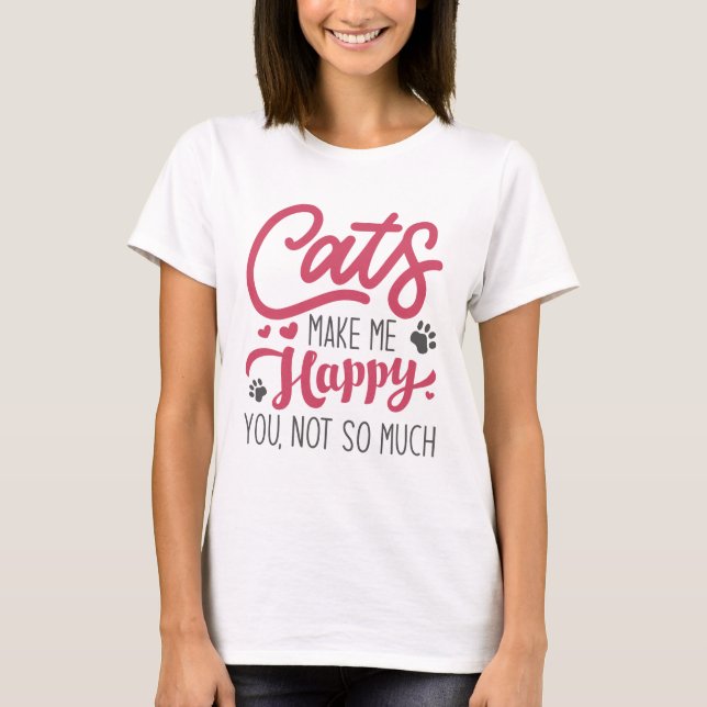 T-shirt Les Chats Me Rendent Heureux Vous N'Êtes Pas Tant (Devant)