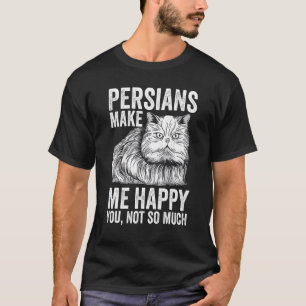 T-shirt Les chats persans me rendent heureux, vous pas tan