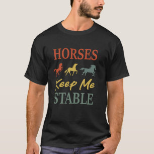T-shirt Les chevaux me gardent stable drôle de cheval vint