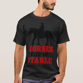 T-shirt Les chevaux me maintiennent stable
