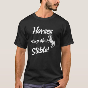 T-shirt Les chevaux me maintiennent stable