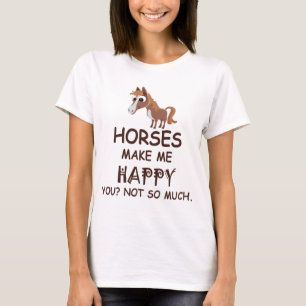 T-shirt Les chevaux vous rendent m'heureux pas tellement