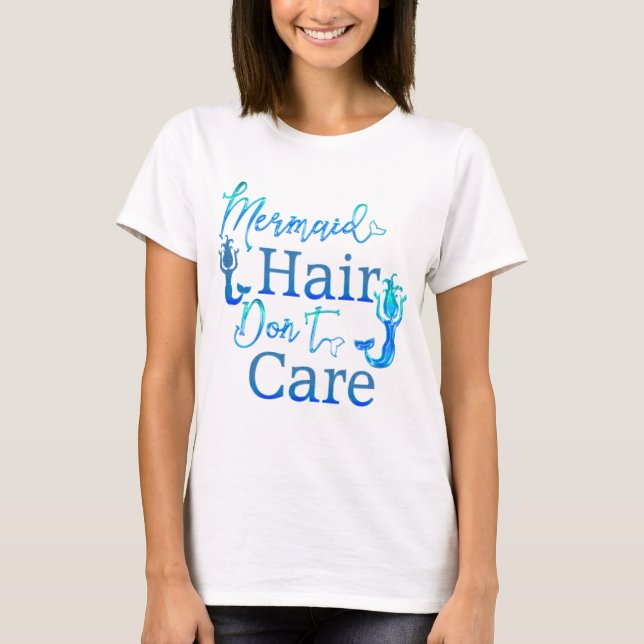 T-shirt Les cheveux à la mode de sirène ne s'inquiètent (Devant)