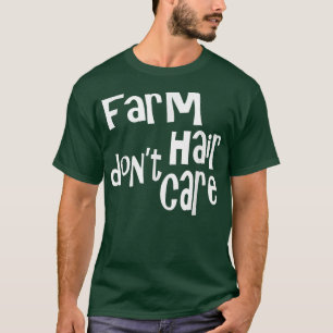 T-shirt Les cheveux de ferme ne s'en soucient pas Amusants