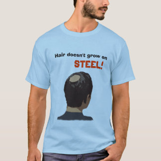 T-shirt Les cheveux ne se développent pas sur l'acier !