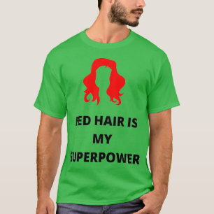 T-shirt Les cheveux rouges sont ma super puissance