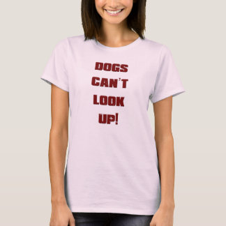 T-shirt Les chiens ne peuvent pas chercher