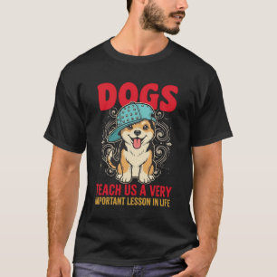 T-shirt Les chiens nous enseignent une leçon très importan