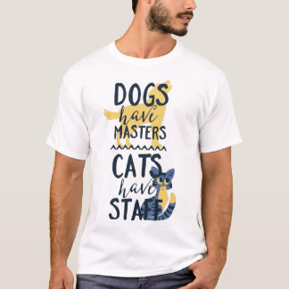 T-shirt Les chiens ont des chats de maîtres avoir le