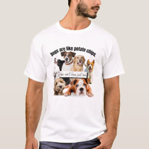 T-shirt les chiens sont comme des chips, on ne peut pas av