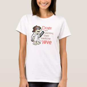T-shirt les chiens sont médecins leur médicament est amour