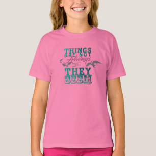T-shirt Les choses ne sont pas toujours comme elles semble