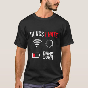 T-shirt Les choses que je déteste Gamer Funny Gamer Humo