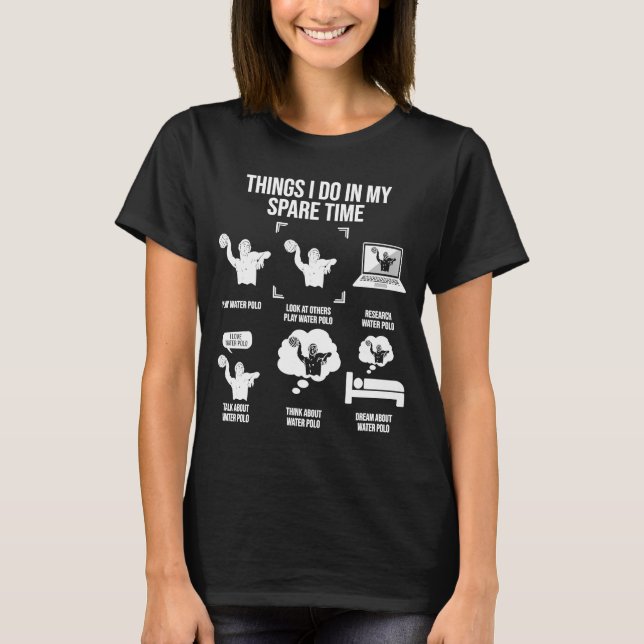 T-shirt Les Choses Que Je Fais Dans Mon Joueur Water Polo  (Devant)
