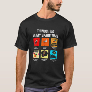 T-shirt Les Choses Que Je Fais Dans Mon Oiseau De Temps Li