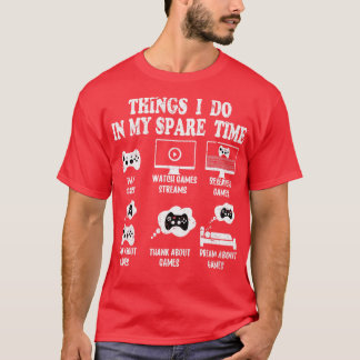 T-shirt Les choses que je fais Dans mon Spare temps de jeu
