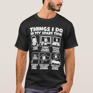 T-shirt Les Choses Que Je Fais Dans Mon Temps De Rechange 