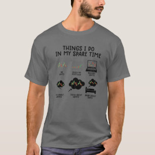 T-shirt Les Choses Que Je Fais Dans Mon Temps De Rechange 