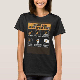 T-shirt Les Choses Que Je Fais Dans Mon Temps De Rechange 