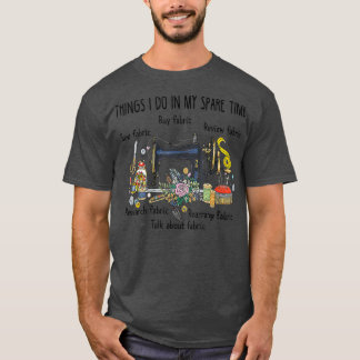 T-shirt Les Choses Que Je Fais Dans Mon Temps De Rechange 