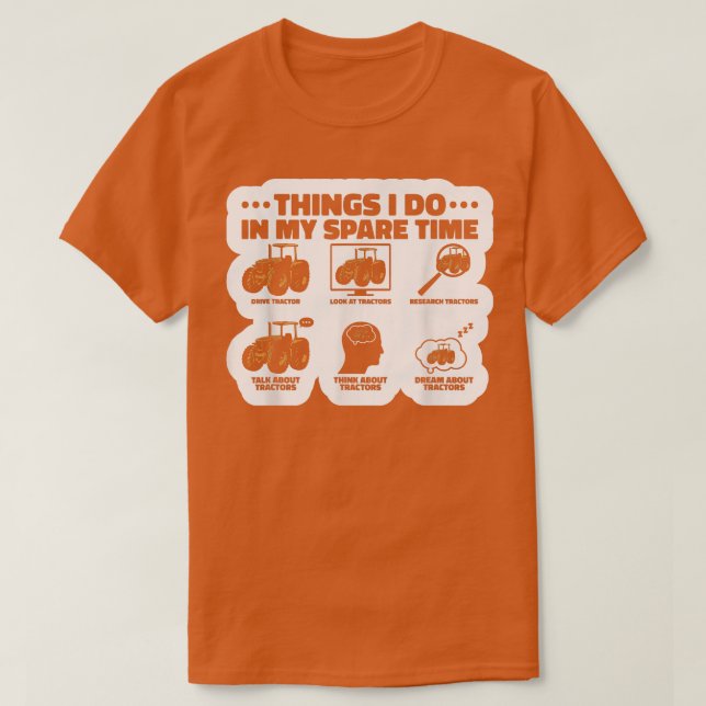 T-shirt Les Choses Que Je Fais Dans Mon Tracteur Temps De  (Design devant)