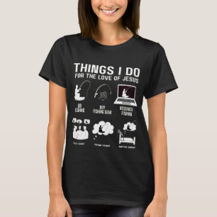 T-shirt Les Choses Que Je Fais Pour L'Amour De Jésus Fishe
