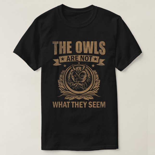 T-shirt Les Chouettes Ne Sont Pas Ce Qu'Ils Semblent Drôle (Design devant)