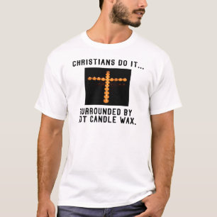 T-shirt Les chrétiens le font... Entourés de cire de bougi