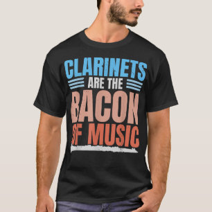 T-shirt Les Clarinets Sont Le Bacon De La Musique Clarinet