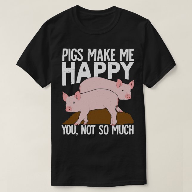 T-shirt Les Cochons Me Rendent Heureux, Vous N'Êtes Pas Ta (Design devant)