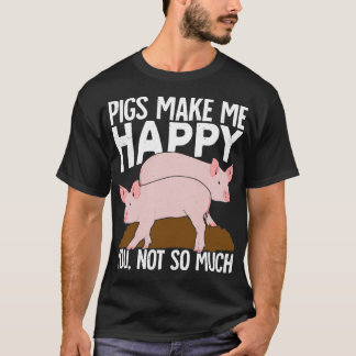 T-shirt Les Cochons Me Rendent Heureux, Vous N'Êtes Pas Ta