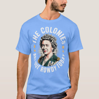 T-shirt Les Colonies Sont Aujourd'Hui Assez Rowdy