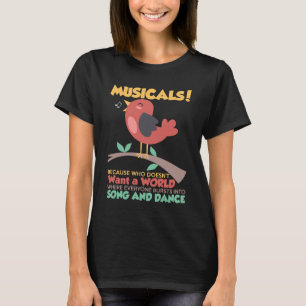 T-shirt Les comédies musicales parce que qui ne veut pas c