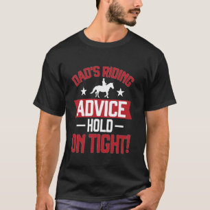 T-shirt Les conseils de papa pour monter à cheval Accroche