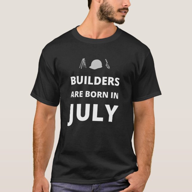 T-shirt Les constructeurs sont nés en juillet (Devant)