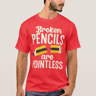 T-shirt Les crayons cassés sont inutiles