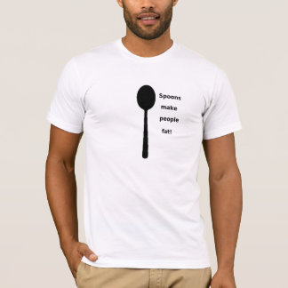 T-shirt Les cuillères font la graisse de personnes !