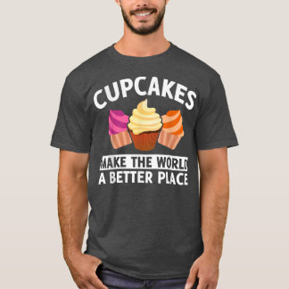 T-shirt Les Cupcakes Font Du Monde Un Meilleur Endroit Amu