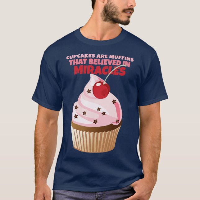 T-shirt Les cupcakes sont des muffins qui croient aux mira (Devant)
