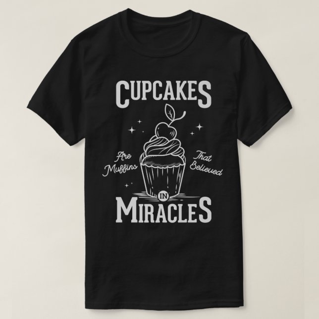 T-shirt Les cupcakes sont des muffins qui croyaient aux mi (Design devant)