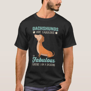 T-shirt Les Dachshunds Sont Fabuleux Je Suis Fabuleux Je S