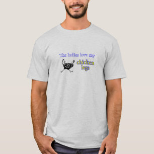 T-shirt Les dames aiment mes jambes de poulet