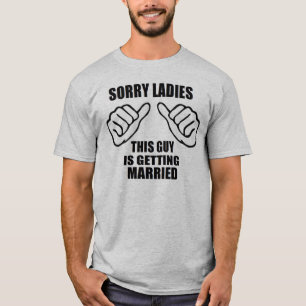 T-shirt Les dames désolées ce type obtient le marié marié