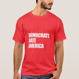 T-shirt Les démocrates haïssent les républicains conservat