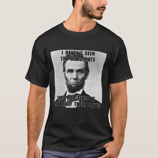 T-shirt Les Démocrates n'ont pas vu Abe Lincoln le 4 juill (Devant)