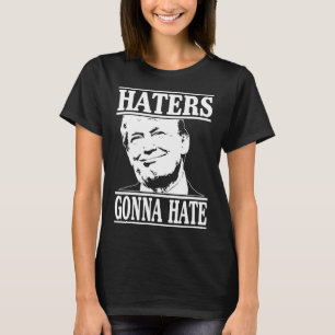 T-shirt Les détestateurs amusants vont haïr le président D
